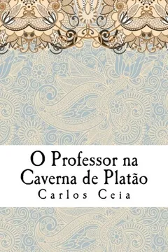 Livro O Professor Na Caverna de Platao: As Politicas Para a Formacao de Professores Em Portugal E O Futuro Da Profissao - Resumo, Resenha, PDF, etc.