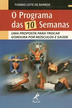 Capa do livro O Programa das Semanas. Uma Proposta Para Trocar Gordura por Músculos e Saúde