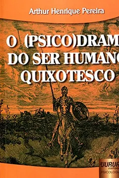 Livro O (Psico)Drama do Ser Humano Quixotesco - Resumo, Resenha, PDF, etc.
