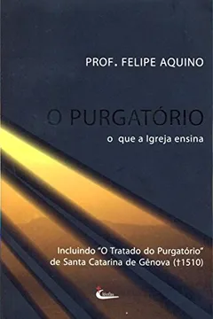 Livro O Purgatório. O que a Igreja Ensina - Resumo, Resenha, PDF, etc.