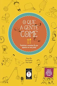 Livro O que a gente come: histórias e receitas do que aparece no seu prato - Resumo, Resenha, PDF, etc.