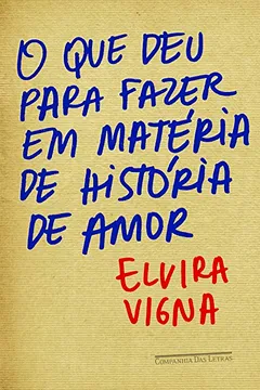 Livro O Que Deu Para Fazer em Matéria de História de Amor - Resumo, Resenha, PDF, etc.