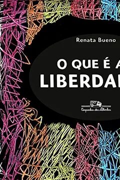 Livro O que É a Liberdade? - Resumo, Resenha, PDF, etc.