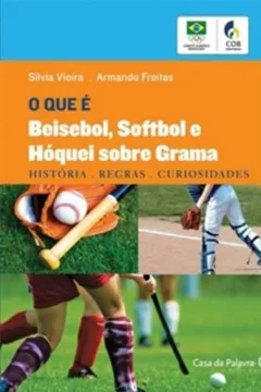 Livro O Que E Beisebol, Softbol E Hoquei Sobre Grama Historia. Regras. Curiosidades - Resumo, Resenha, PDF, etc.