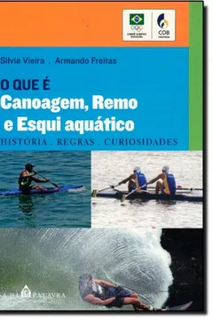 Livro O Que É Canoagem. Remo E Esqui Aquático - Resumo, Resenha, PDF, etc.