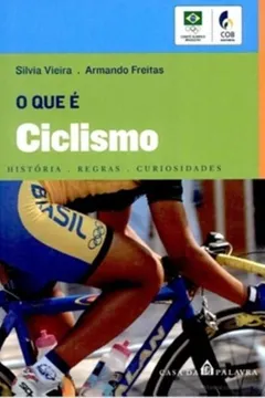 Livro O Que É Ciclismo. Histórias, Regras E Curiosidade - Coleção O Que É? - Resumo, Resenha, PDF, etc.