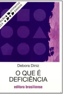 Livro O Que É Deficiência - Número 324. Coleção Primeiros Passos - Resumo, Resenha, PDF, etc.