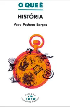 Livro O Que É História - Coleção Primeiros Passos - Resumo, Resenha, PDF, etc.