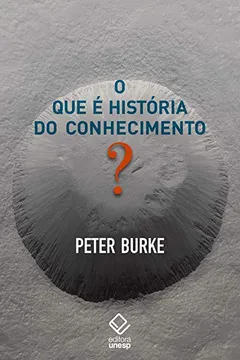 Livro O que É História do Conhecimento? - Resumo, Resenha, PDF, etc.