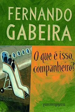 Livro O Que É Isso Companheiro? - Resumo, Resenha, PDF, etc.