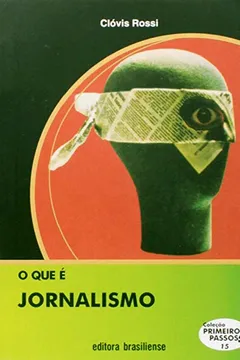 Livro O que É Jornalismo - Volume 15. Coleção Primeiros Passos - Resumo, Resenha, PDF, etc.