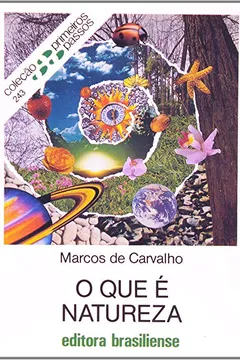 Livro O que É Natureza - Volume 243. Coleção Primeiros Passos - Resumo, Resenha, PDF, etc.