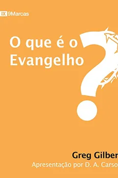 Livro O que É o Evangelho? - Resumo, Resenha, PDF, etc.