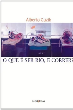 Livro O Que E Ser Rio, E Correr - Resumo, Resenha, PDF, etc.