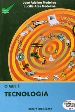 Livro O Que É Tecnologia - Volume 269. Coleção Primeiros Passos - Resumo, Resenha, PDF, etc.