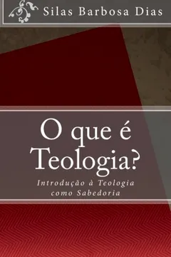 Livro O Que E Teologia?: Introducao a Teologia Como Sabedoria - Resumo, Resenha, PDF, etc.