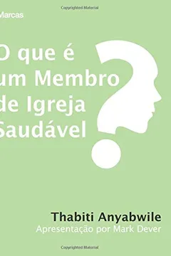 Livro O que É Um Membro de Igreja Saudável? - Resumo, Resenha, PDF, etc.