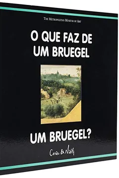 Capa do livro O Que Faz de Um Bruegel Um Bruegel? - Coleção O Que Faz de Um Mestre Um Mestre
