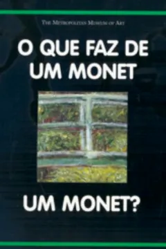 Capa do livro O Que Faz De Um Monet Um Monet?