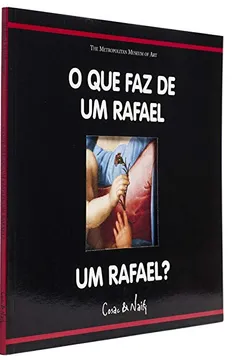 Capa do livro O Que Faz de Um Rafael Um Rafael? - Coleção O Que Faz de Um Mestre Um Mestre