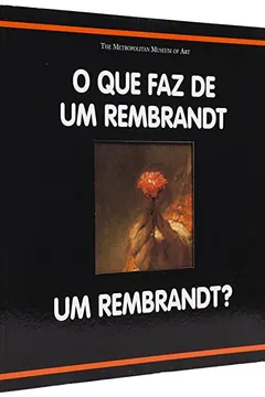 Capa do livro O Que Faz de Um Rembrandt Um Rembrandt? - Coleção O Que Faz de Um Mestre Um Mestre