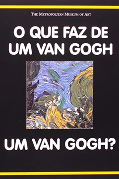 Livro O que Faz de Um Van Gogh Um Van Gogh? - Resumo, Resenha, PDF, etc.
