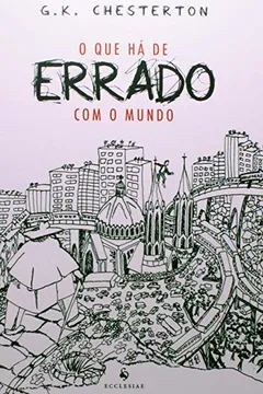 Livro O que Há de Errado com o Mundo - Resumo, Resenha, PDF, etc.