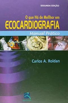 Livro O que Há de Melhor em Ecocardiografia. Manual Prático - Resumo, Resenha, PDF, etc.
