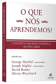 Livro O que Nós Aprendemos. A Política Macroeconômica no Pós- Crise - Resumo, Resenha, PDF, etc.