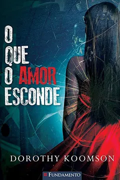 Livro O que o Amor Esconde - Resumo, Resenha, PDF, etc.