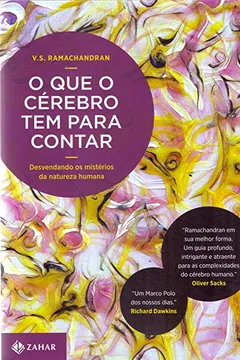 Capa do livro O Que O Cérebro Tem Para Contar. Desvendando Os Mistérios Da Natureza Humana - Coleção Clássicos Zahar