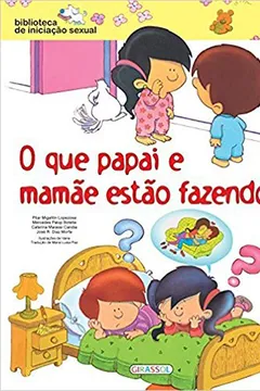Capa do livro O que Papai e Mamãe Estão Fazendo? - Volume 2. Coleção Biblioteca de Iniciação Sexual