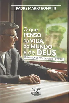 Livro O Que Penso da Vida, do Mundo e de Deus - Resumo, Resenha, PDF, etc.