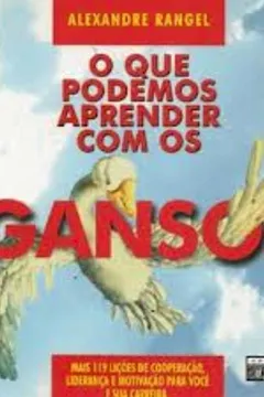 Livro O que Podemos Aprender com os Gansos 2 - Resumo, Resenha, PDF, etc.