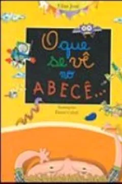 Livro O Que Se Vê No Abecê - Resumo, Resenha, PDF, etc.