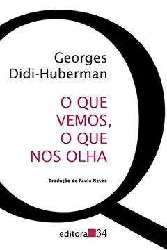 Livro O que Vemos que nos Olha - Resumo, Resenha, PDF, etc.
