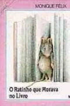 Livro O Ratinho Que Morava No Livro - Resumo, Resenha, PDF, etc.