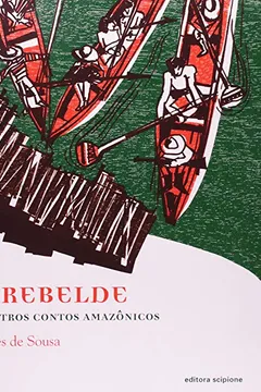 Livro O Rebelde e Outros Contos Amazônicos - Coleção Literatura e Cia - Resumo, Resenha, PDF, etc.