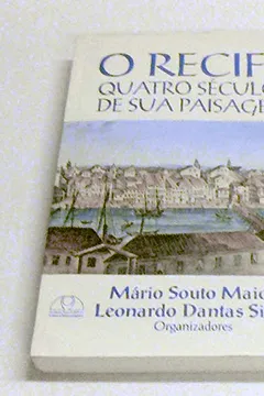 Capa do livro O Recife: Quatro Seculos De Sua Paisagem (Serie Descobrimentos) (Portuguese Edition)