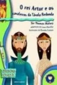 Livro O Rei Artur E Os Cavaleiros Da Tavola Redonda - Coleção Reencontro Infantil - Resumo, Resenha, PDF, etc.