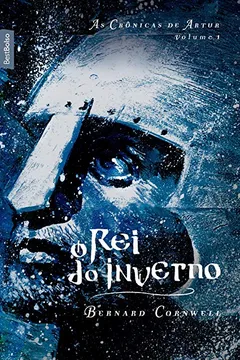 Livro O Rei do Inverno. As Crônicas de Artur - Volume 1 - Resumo, Resenha, PDF, etc.