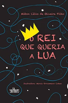 Capa do livro O Rei Que Queria A Lua