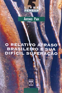 Livro O Relativo Atraso Brasileiro E Sua Difícil Superação - Resumo, Resenha, PDF, etc.