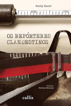 Livro O Repórteres Clandestinos - Resumo, Resenha, PDF, etc.
