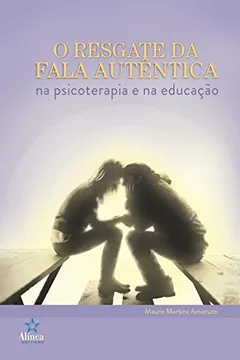 Livro O Resgate da Fala Autêntica na Psicoterapia e na Educação - Resumo, Resenha, PDF, etc.