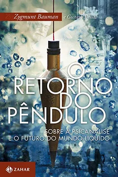 Livro O Retorno do Pêndulo. Sobre a Psicanálise e o Futuro do Mundo Líquido - Resumo, Resenha, PDF, etc.