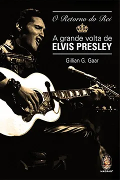 Livro O Retorno Do Rei. A Grande Volta De Elvis Presley - Resumo, Resenha, PDF, etc.