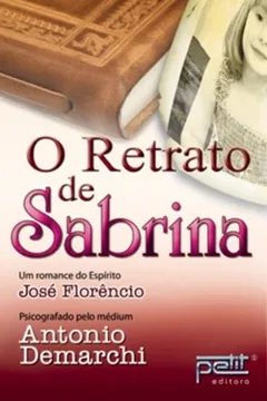Livro O Retrato de Sabrina. Um Romance do Espírito José Florêncio - Resumo, Resenha, PDF, etc.