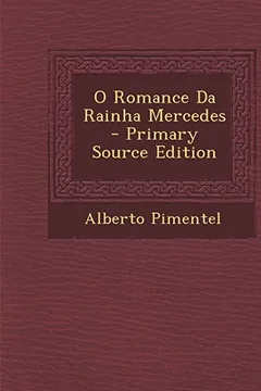 Livro O Romance Da Rainha Mercedes - Primary Source Edition - Resumo, Resenha, PDF, etc.