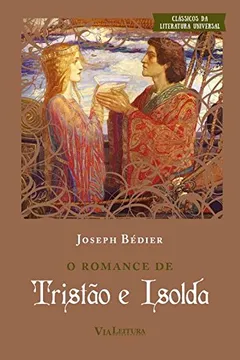 Livro O Romance de Tristão e Isolda - Coleção Clássicos da Literatura Universal - Resumo, Resenha, PDF, etc.